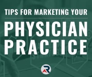 Marketing Your Physician Practice Tips