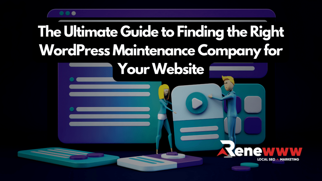 A Guide To Finding The Right WordPress Maintenance Company